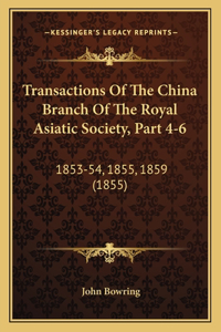 Transactions Of The China Branch Of The Royal Asiatic Society, Part 4-6