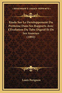 Etude Sur Le Developpement Du Peritoine Dans Ses Rapports Avec L'Evolution Du Tube Digesif Et De Ses Annexes (1892)