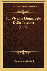 Sul Vivente Linguaggio Della Toscana (1865)