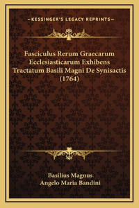 Fasciculus Rerum Graecarum Ecclesiasticarum Exhibens Tractatum Basili Magni De Synisactis (1764)