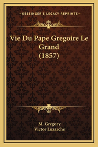 Vie Du Pape Gregoire Le Grand (1857)