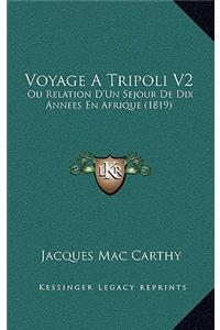 Voyage a Tripoli V2: Ou Relation D'Un Sejour de Dix Annees En Afrique (1819)