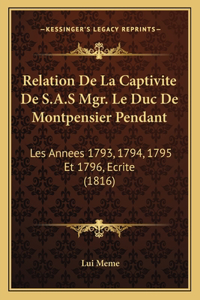 Relation De La Captivite De S.A.S Mgr. Le Duc De Montpensier Pendant