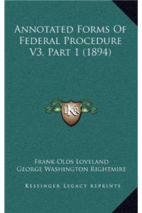 Annotated Forms Of Federal Procedure V3, Part 1 (1894)