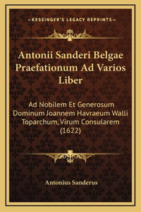 Antonii Sanderi Belgae Praefationum Ad Varios Liber