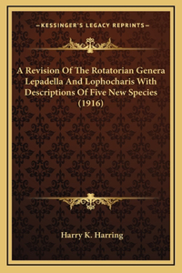 A Revision Of The Rotatorian Genera Lepadella And Lophocharis With Descriptions Of Five New Species (1916)