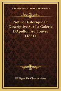 Notice Historique Et Descriptive Sur La Galerie D'Apollon Au Louvre (1851)