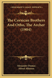 Corsican Brothers And Otho, The Archer (1904)