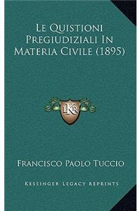Le Quistioni Pregiudiziali In Materia Civile (1895)