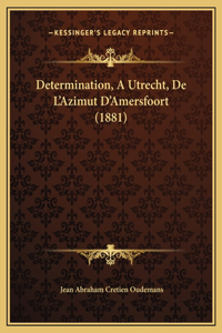 Determination, A Utrecht, De L'Azimut D'Amersfoort (1881)