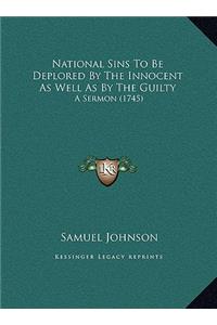 National Sins To Be Deplored By The Innocent As Well As By The Guilty: A Sermon (1745)