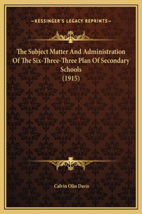 The Subject Matter And Administration Of The Six-Three-Three Plan Of Secondary Schools (1915)