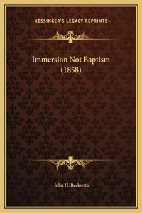 Immersion Not Baptism (1858)