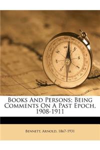 Books and Persons; Being Comments on a Past Epoch, 1908-1911
