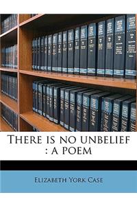 There Is No Unbelief