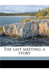 The Last Meeting; A Story