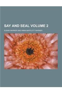 Say and Seal Volume 2