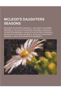 McLeod's Daughters Seasons: McLeod's Daughters (Season 1), McLeod's Daughters (Season 2), McLeod's Daughters (Season 3), McLeod's Daughters (Seaso