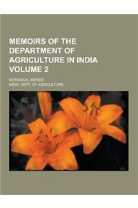 Memoirs of the Department of Agriculture in India; Botanical Series Volume 2