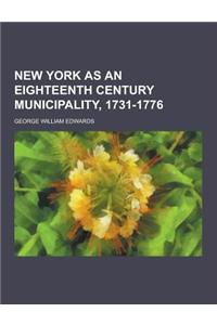 New York as an Eighteenth Century Municipality, 1731-1776