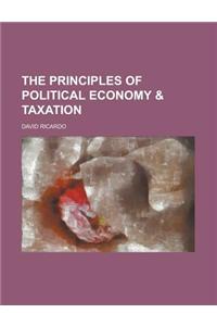 The Principles of Political Economy & Taxation