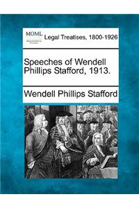 Speeches of Wendell Phillips Stafford, 1913.