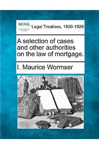 selection of cases and other authorities on the law of mortgage.