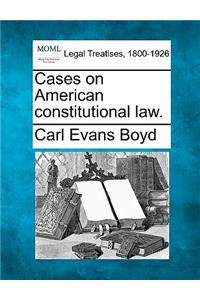 Cases on American constitutional law.