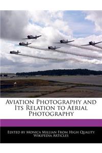 Aviation Photography and Its Relation to Aerial Photography