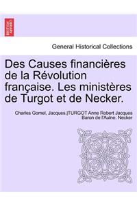 Des Causes financières de la Révolution française. Les ministères de Turgot et de Necker.