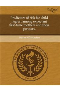Predictors of Risk for Child Neglect Among Expectant First-Time Mothers and Their Partners