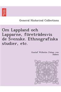 Om Lappland och Lapparne, företrädesvis de Svenske. Ethnografiska studier, etc.