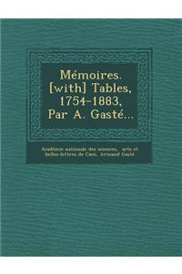 Mémoires. [with] Tables, 1754-1883, Par A. Gasté...
