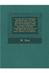 Versuche Ber Die Wirkungen Des Mutterkorns Auf Den Thierischen Organismus Und Seine Entstehungsart