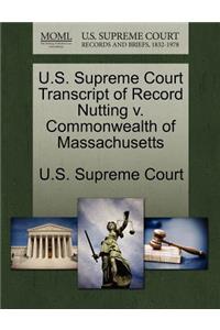 U.S. Supreme Court Transcript of Record Nutting V. Commonwealth of Massachusetts