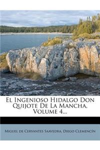 El Ingenioso Hidalgo Don Quijote de La Mancha, Volume 4...