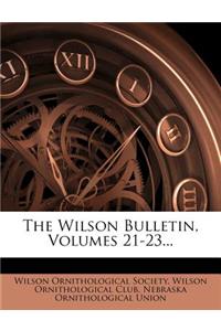The Wilson Bulletin, Volumes 21-23...