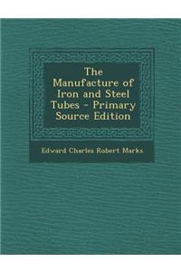 The Manufacture of Iron and Steel Tubes