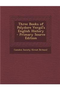 Three Books of Polydore Vergil's English History