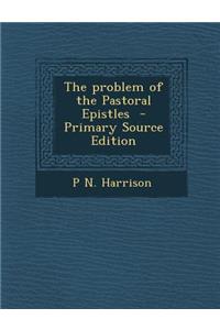 The Problem of the Pastoral Epistles