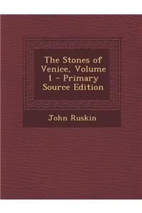 Stones of Venice, Volume 1