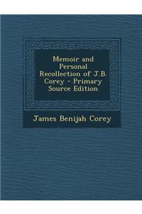 Memoir and Personal Recollection of J.B. Corey