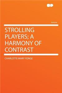 Strolling Players; A Harmony of Contrast