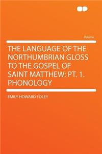 The Language of the Northumbrian Gloss to the Gospel of Saint Matthew