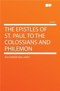 The Epistles of St. Paul to the Colossians and Philemon