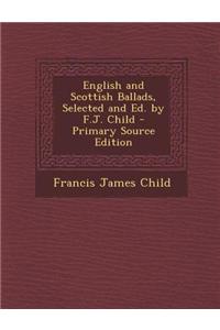 English and Scottish Ballads, Selected and Ed. by F.J. Child