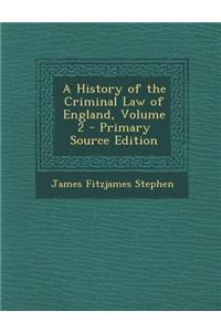 A History of the Criminal Law of England, Volume 2