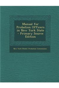 Manual for Probation Officers in New York State - Primary Source Edition