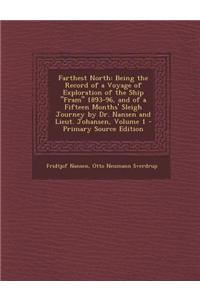 Farthest North: Being the Record of a Voyage of Exploration of the Ship Fram 1893-96, and of a Fifteen Months' Sleigh Journey by Dr. N