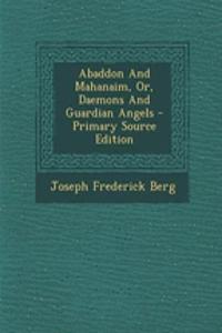 Abaddon and Mahanaim, Or, Daemons and Guardian Angels